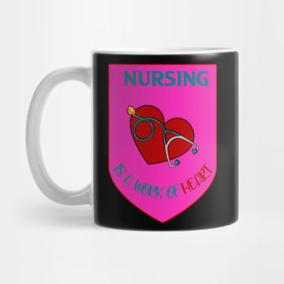 NURSING IS A WORK OF HEART Mug